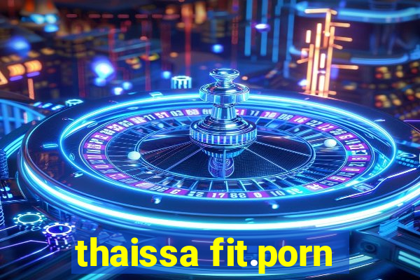 thaissa fit.porn